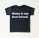 Mama is my Best Friend Tee