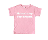 Mama is my Best Friend Tee