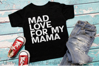 Mad Love for my Mama Shirt